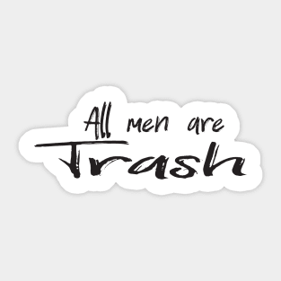 All men are trash Sticker